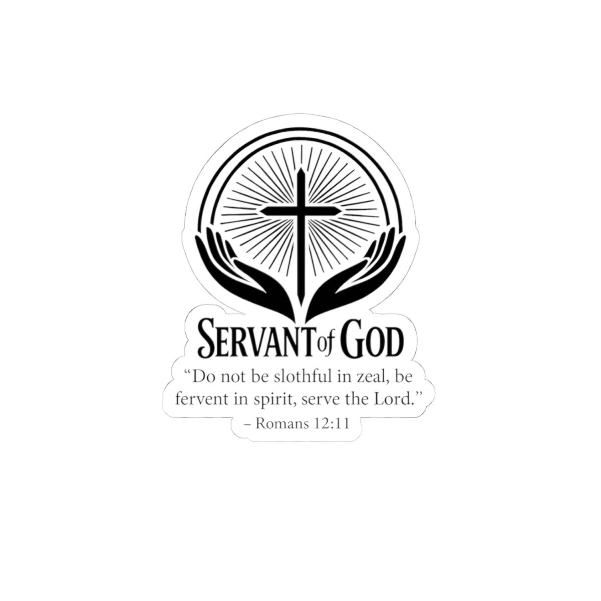 Romans 12:11 "Servant of God" - Faith Sticker
