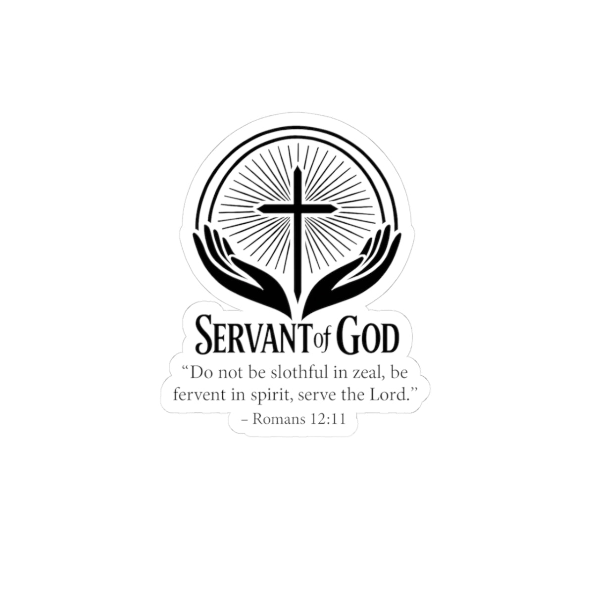 Romans 12:11 "Servant of God" - Faith Sticker